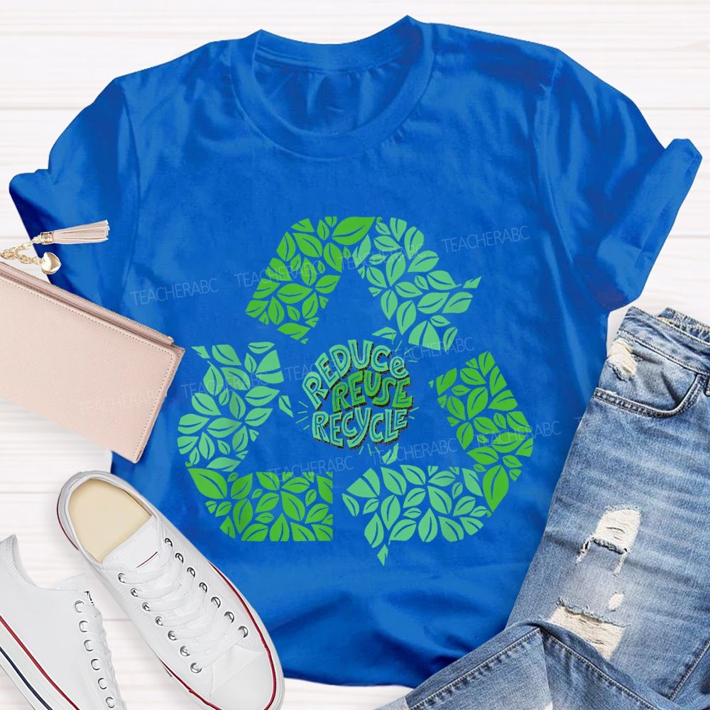 Reduce Reuse Recycle Earth Day Teacher T-shirt