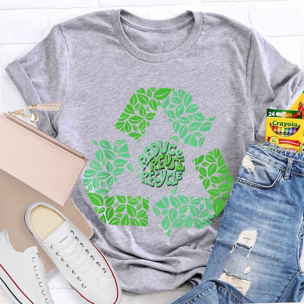 Reduce Reuse Recycle Earth Day Teacher T-shirt
