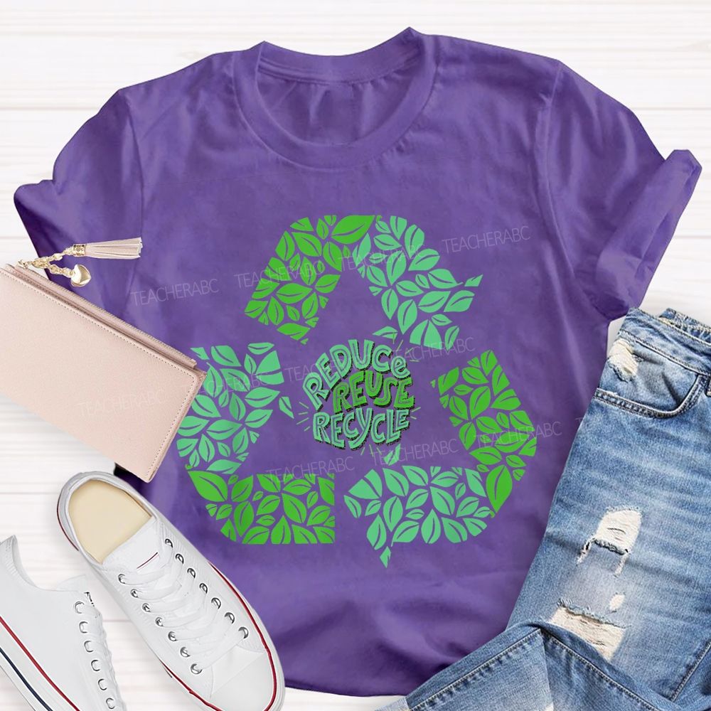 Reduce Reuse Recycle Earth Day Teacher T-shirt