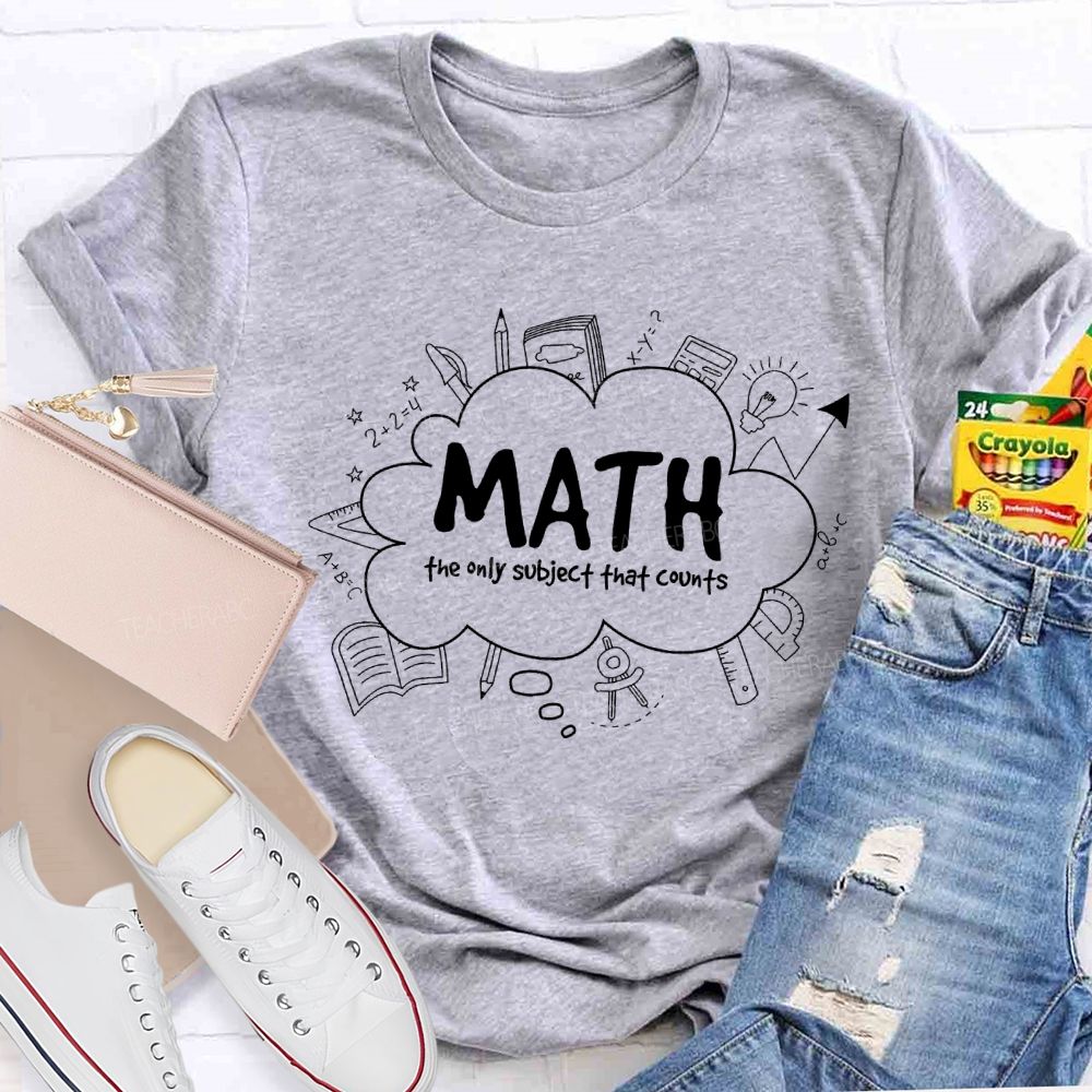 Math The Only Subject That Counts Teacher T-shirt