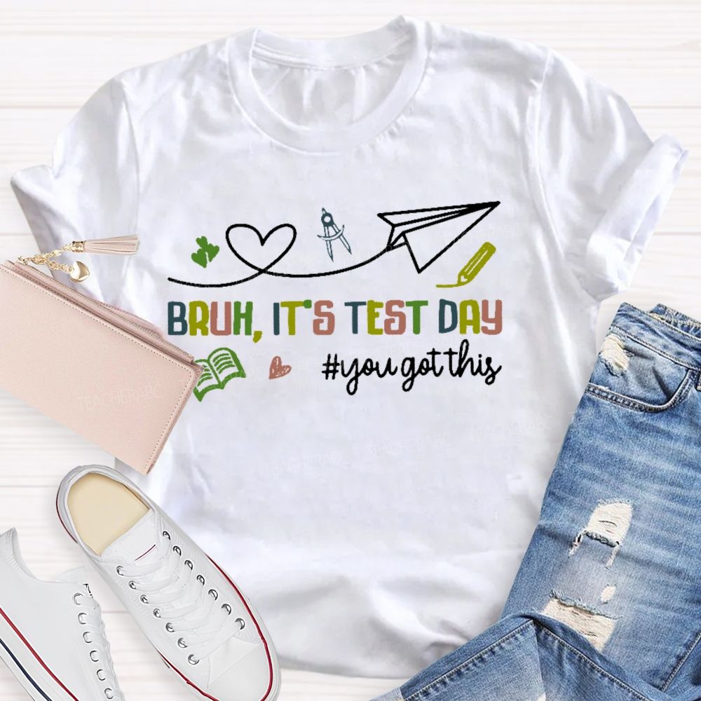 Bruh It's Test Day You Got This Colorful Letters Graphics  Teacher T-shirt