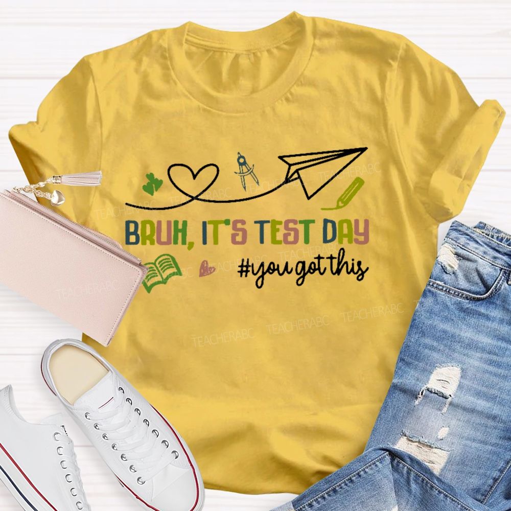 Bruh It's Test Day You Got This Colorful Letters Graphics  Teacher T-shirt