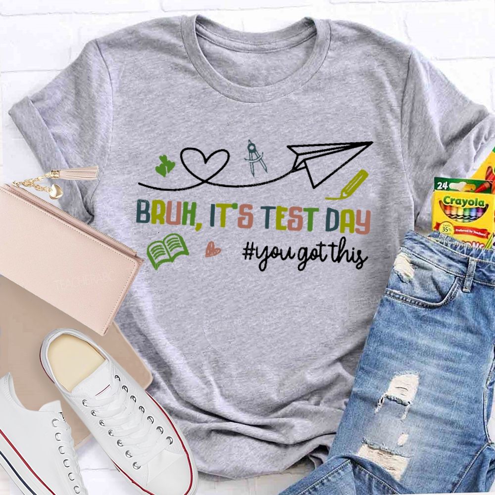 Bruh It's Test Day You Got This Colorful Letters Graphics  Teacher T-shirt