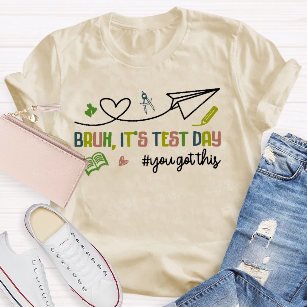 Bruh It's Test Day You Got This Colorful Letters Graphics  Teacher T-shirt