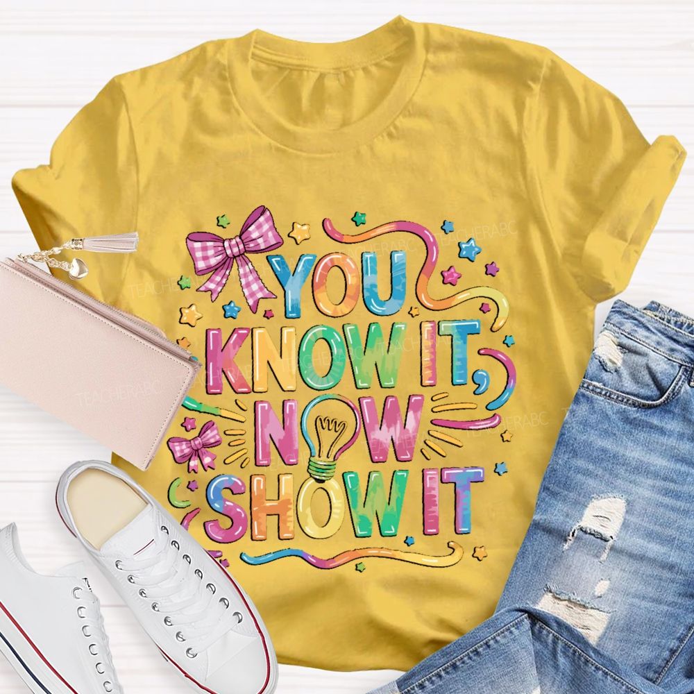 You Know It  Now Show It Bow Tie Teacher T-shirt