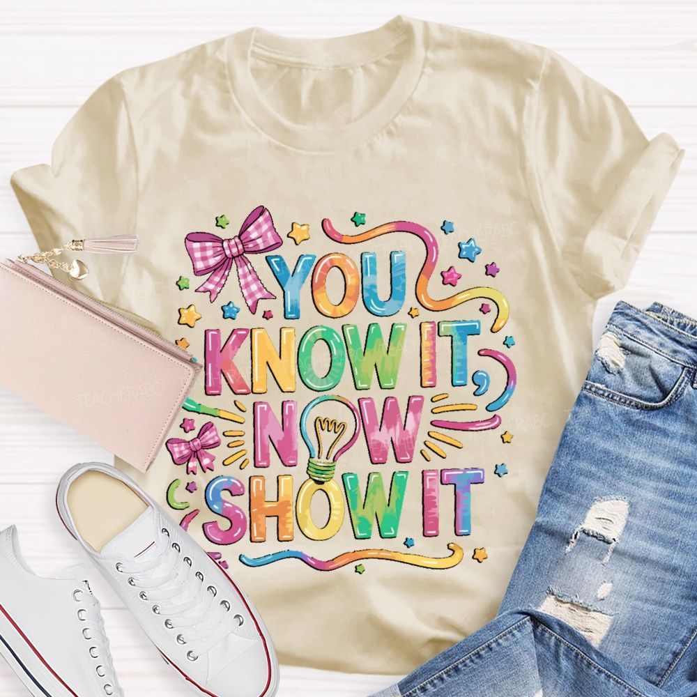 You Know It  Now Show It Bow Tie Teacher T-shirt