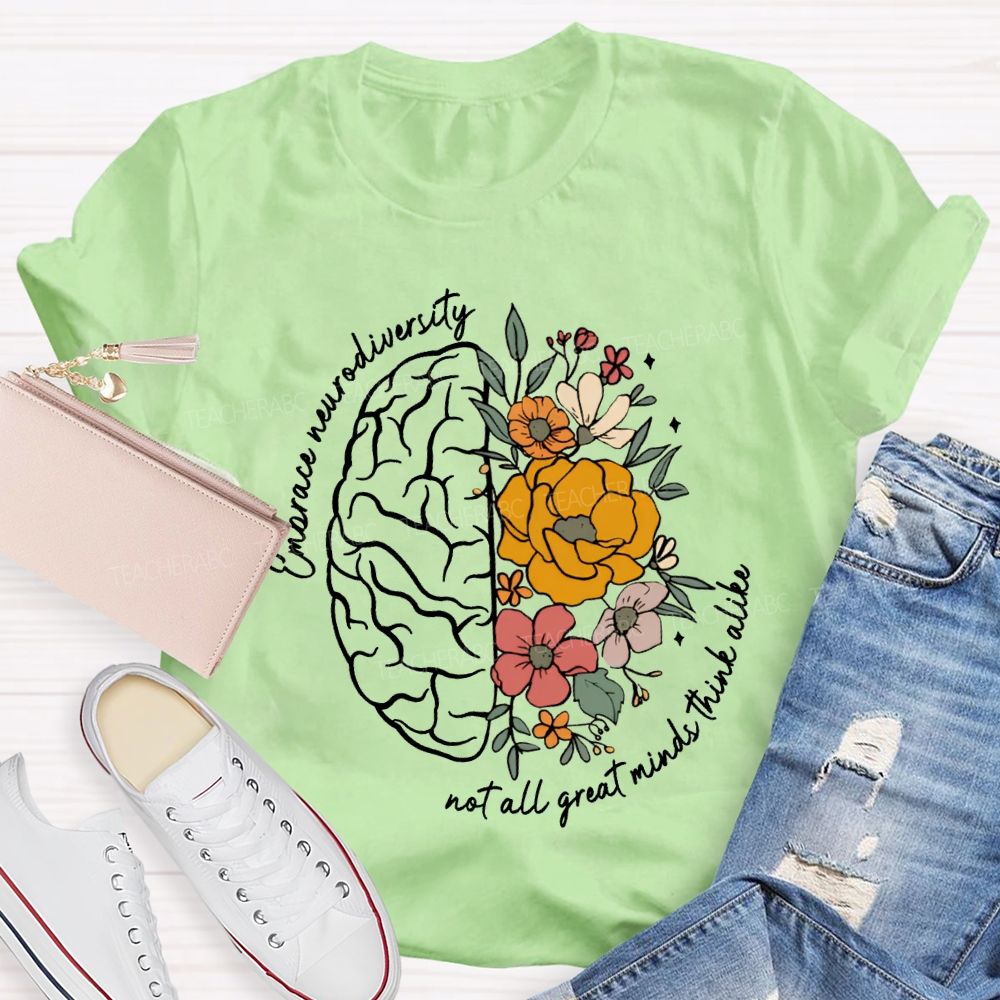 Embrace Neurodiversity Not All Great Minds Think Alike Teacher T-shirt