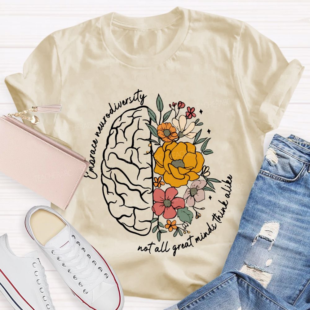 Embrace Neurodiversity Not All Great Minds Think Alike Teacher T-shirt