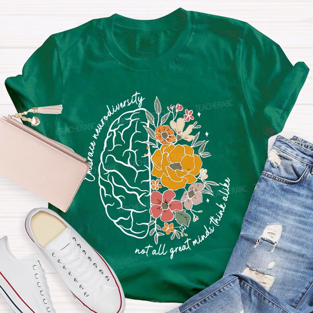 Embrace Neurodiversity Not All Great Minds Think Alike Teacher T-shirt