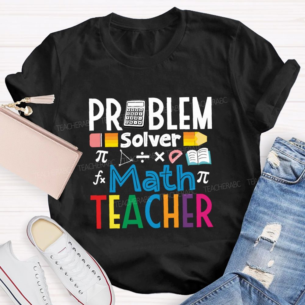Problem Solver Math Teacher Colorful Letter Pencil Teacher T-shirt