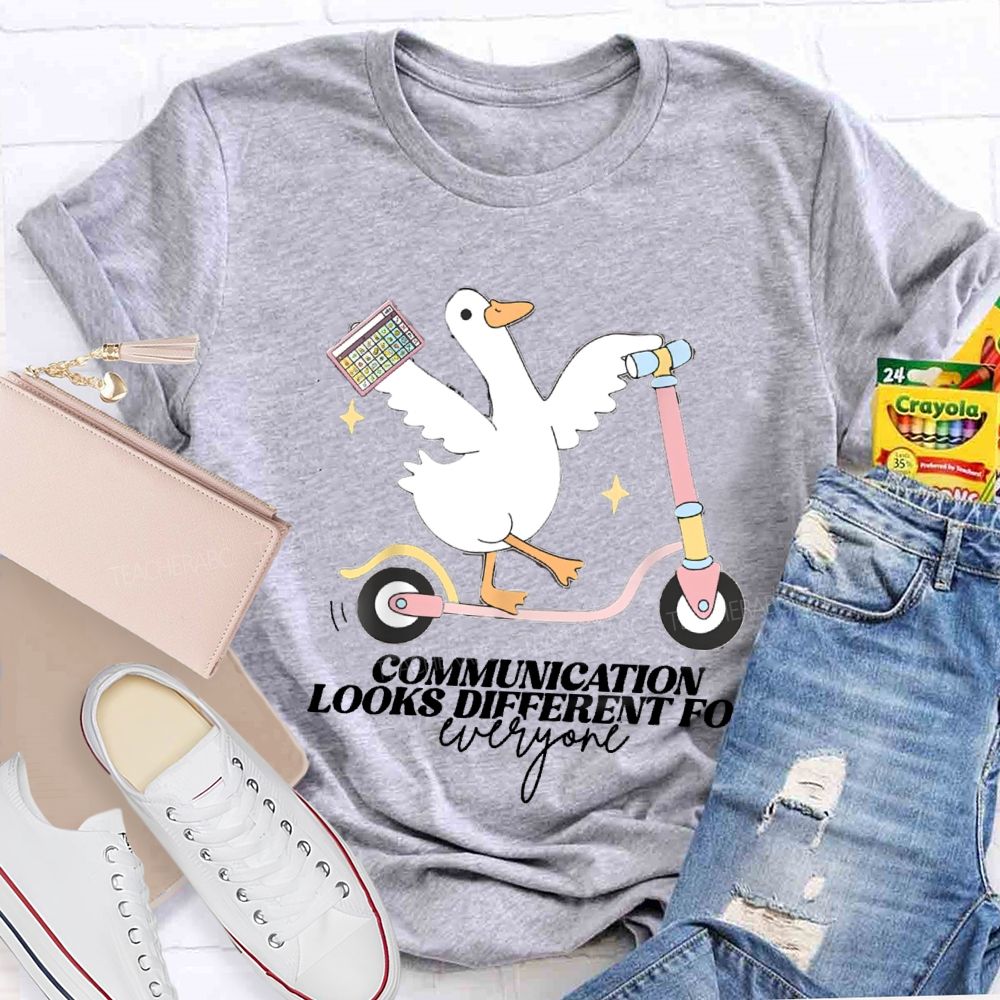 Communication Looks Different For Everyone Goose Teacher T-Shirt