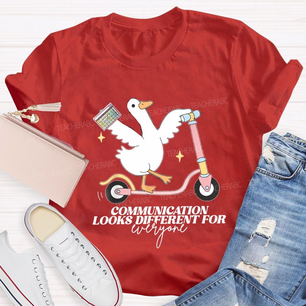 Communication Looks Different For Everyone Goose Teacher T-Shirt