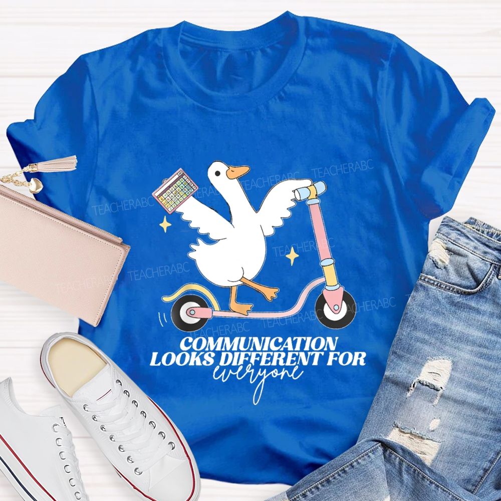 Communication Looks Different For Everyone Goose Teacher T-Shirt