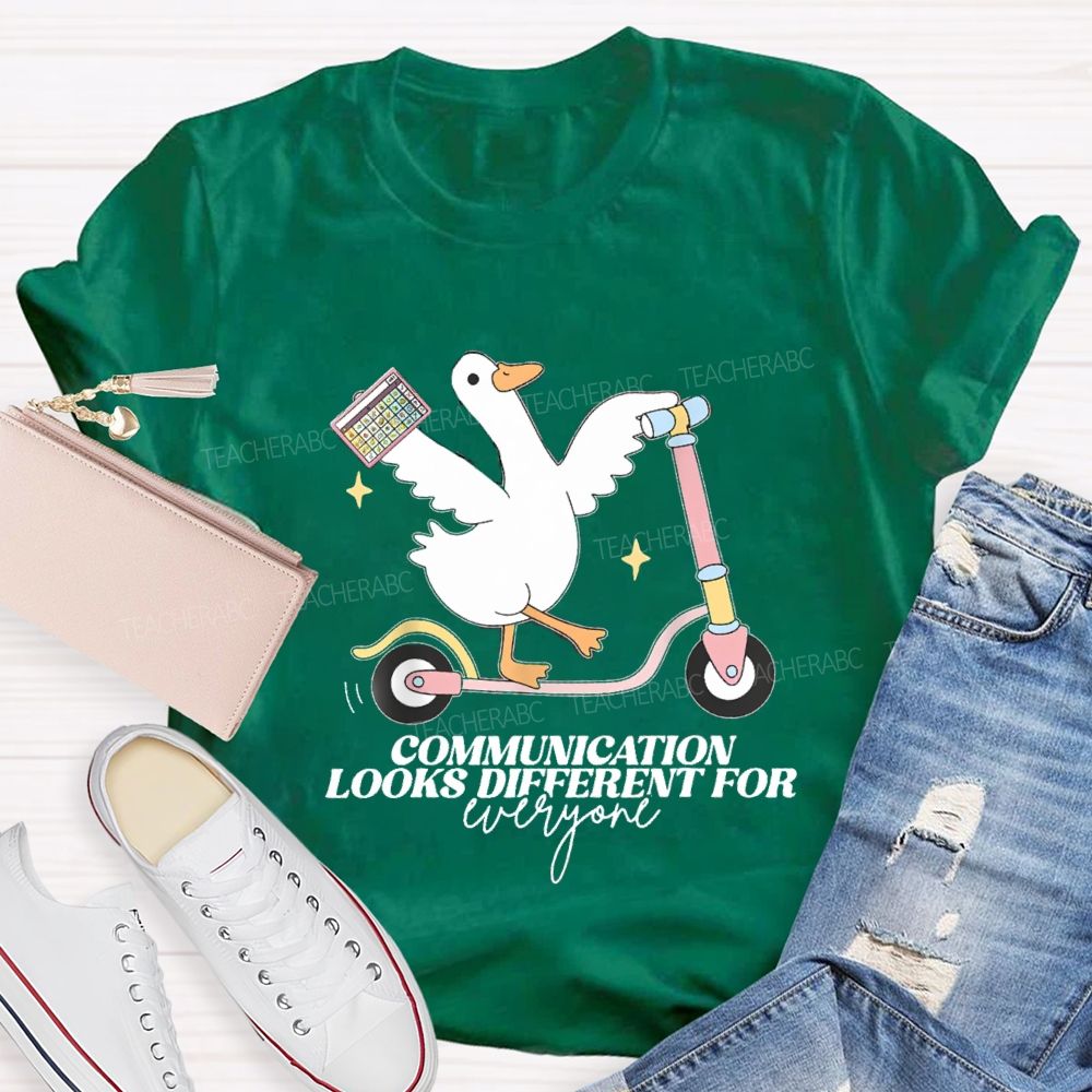 Communication Looks Different For Everyone Goose Teacher T-Shirt