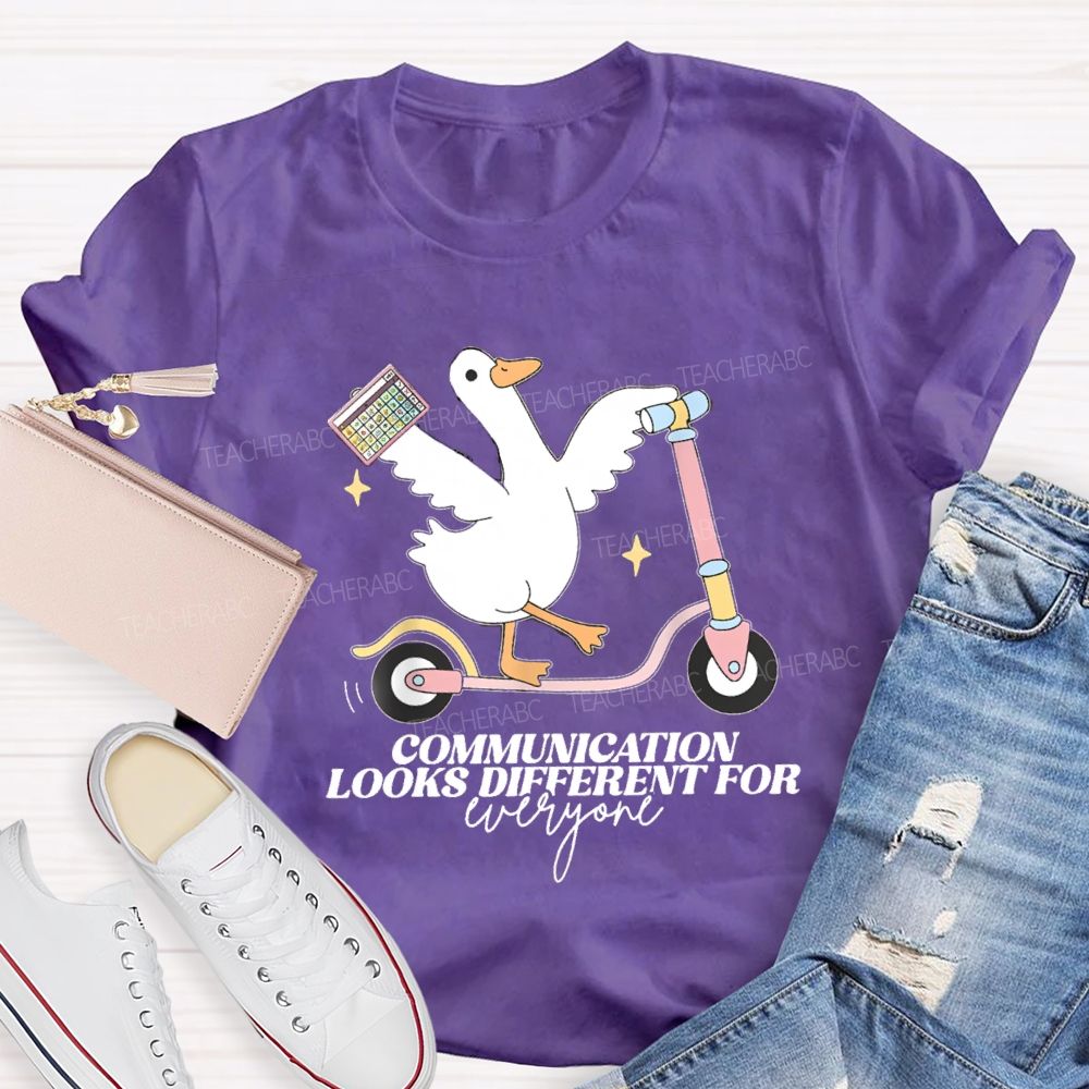 Communication Looks Different For Everyone Goose Teacher T-Shirt