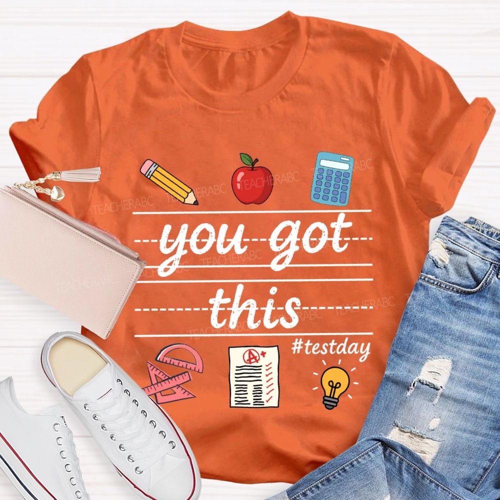 You Got This Test Day Teacher T-shirt