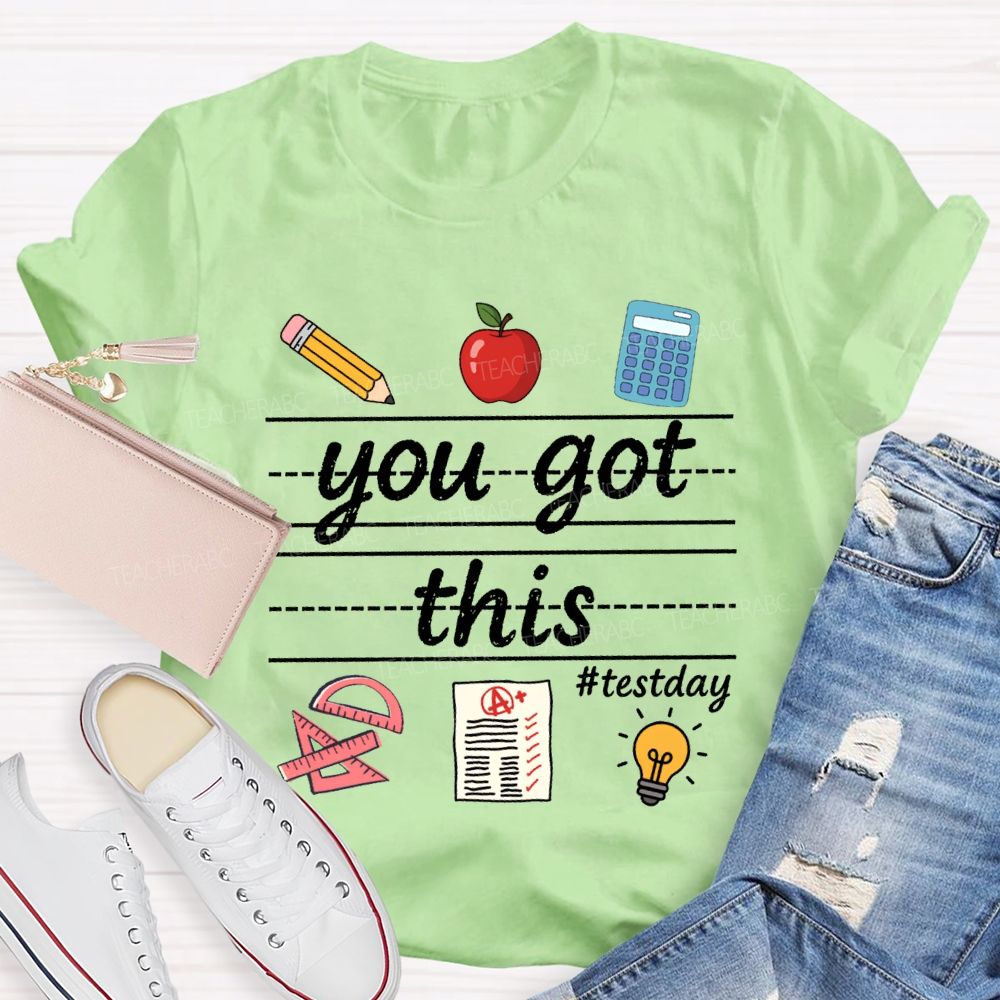 You Got This Test Day Teacher T-shirt