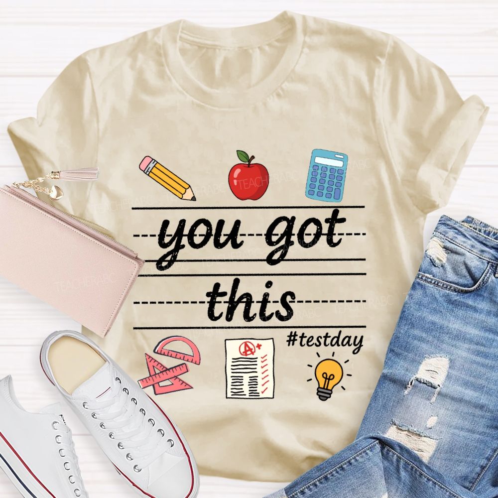 You Got This Test Day Teacher T-shirt