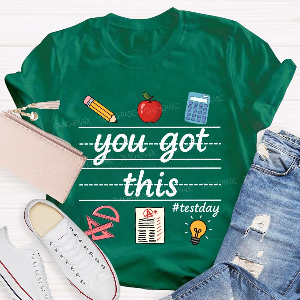 You Got This Test Day Teacher T-shirt