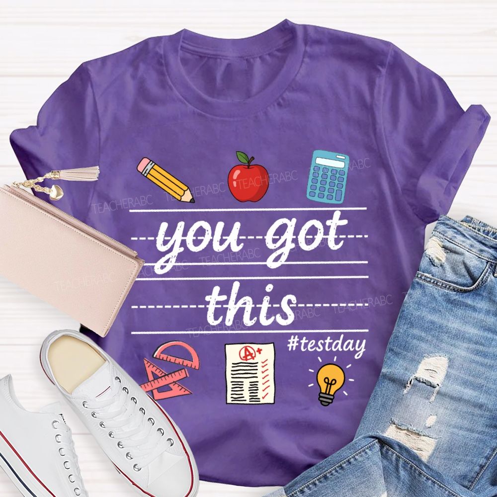 You Got This Test Day Teacher T-shirt
