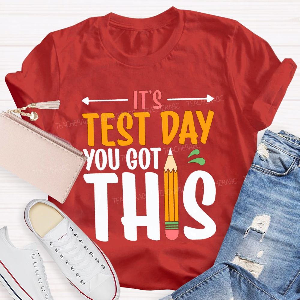 It'S Test Day You Got This Teacher T-shirt