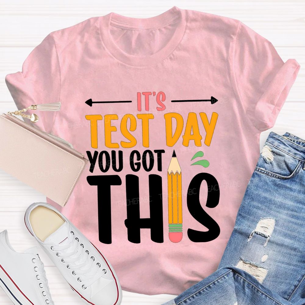 It'S Test Day You Got This Teacher T-shirt