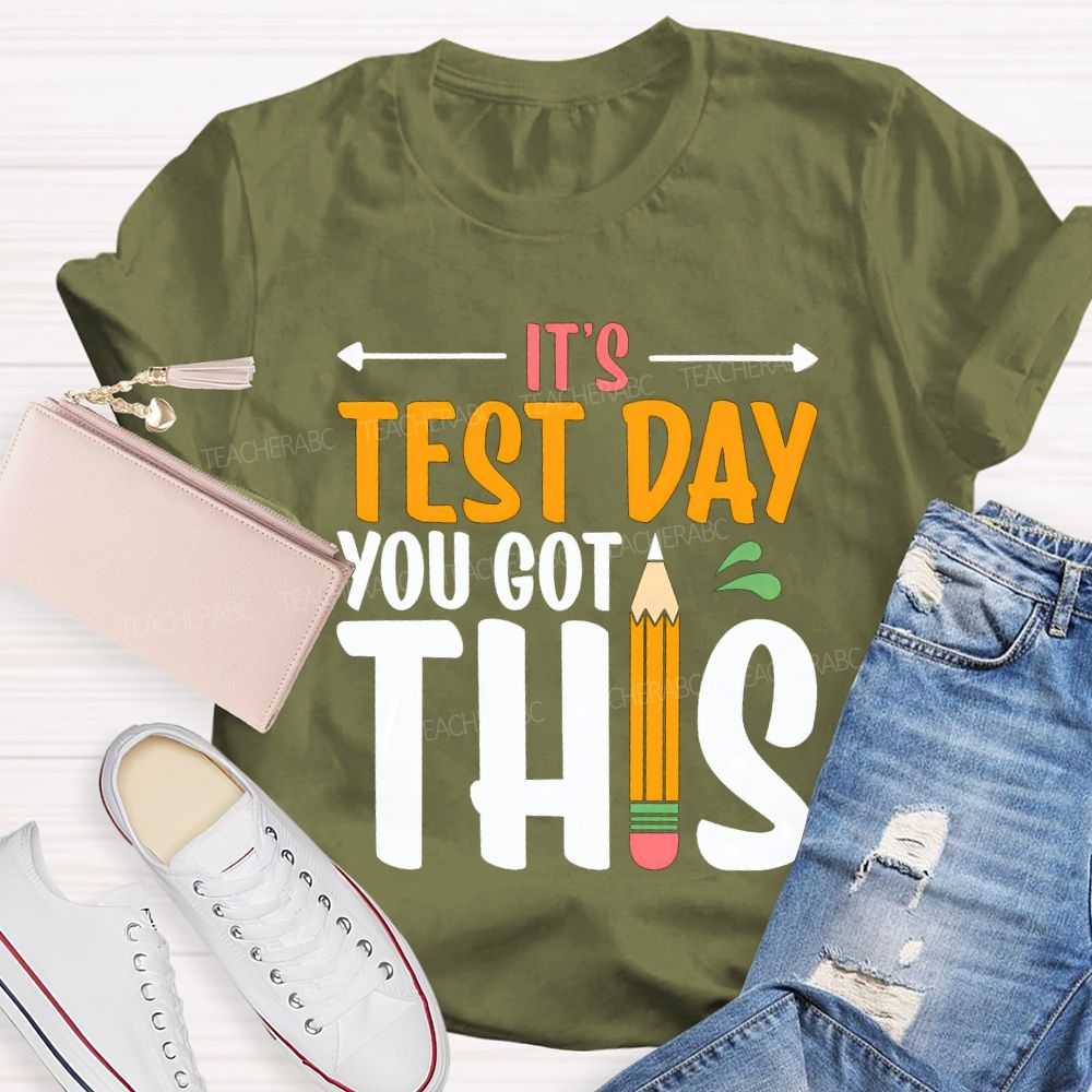 It'S Test Day You Got This Teacher T-shirt