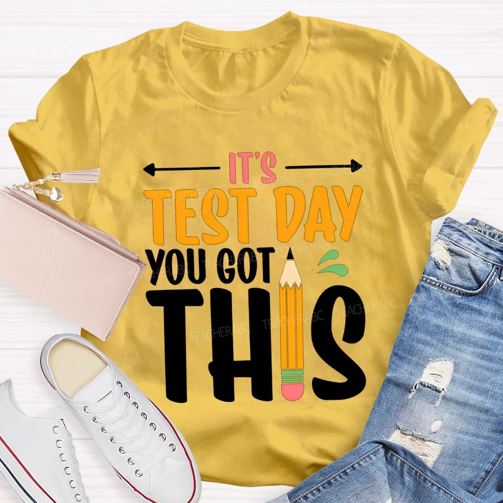 It'S Test Day You Got This Teacher T-shirt