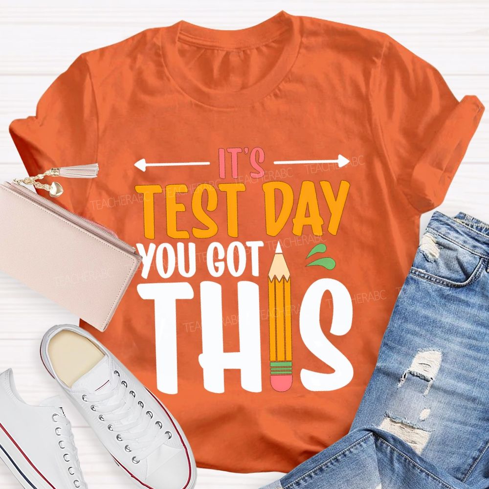 It'S Test Day You Got This Teacher T-shirt