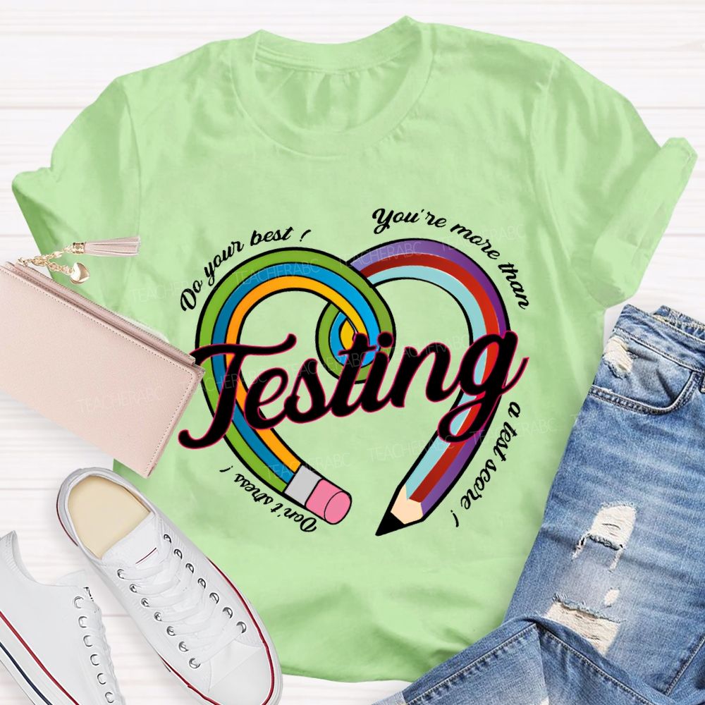 Do Your Best You Are More Than Teaching A Test Score Teacher T-shirt