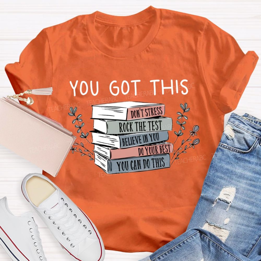 You Got This Don'T Stress Rock The Test Believe In You Teacher T-shirt