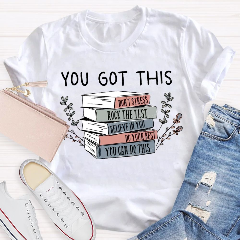 You Got This Don'T Stress Rock The Test Believe In You Teacher T-shirt