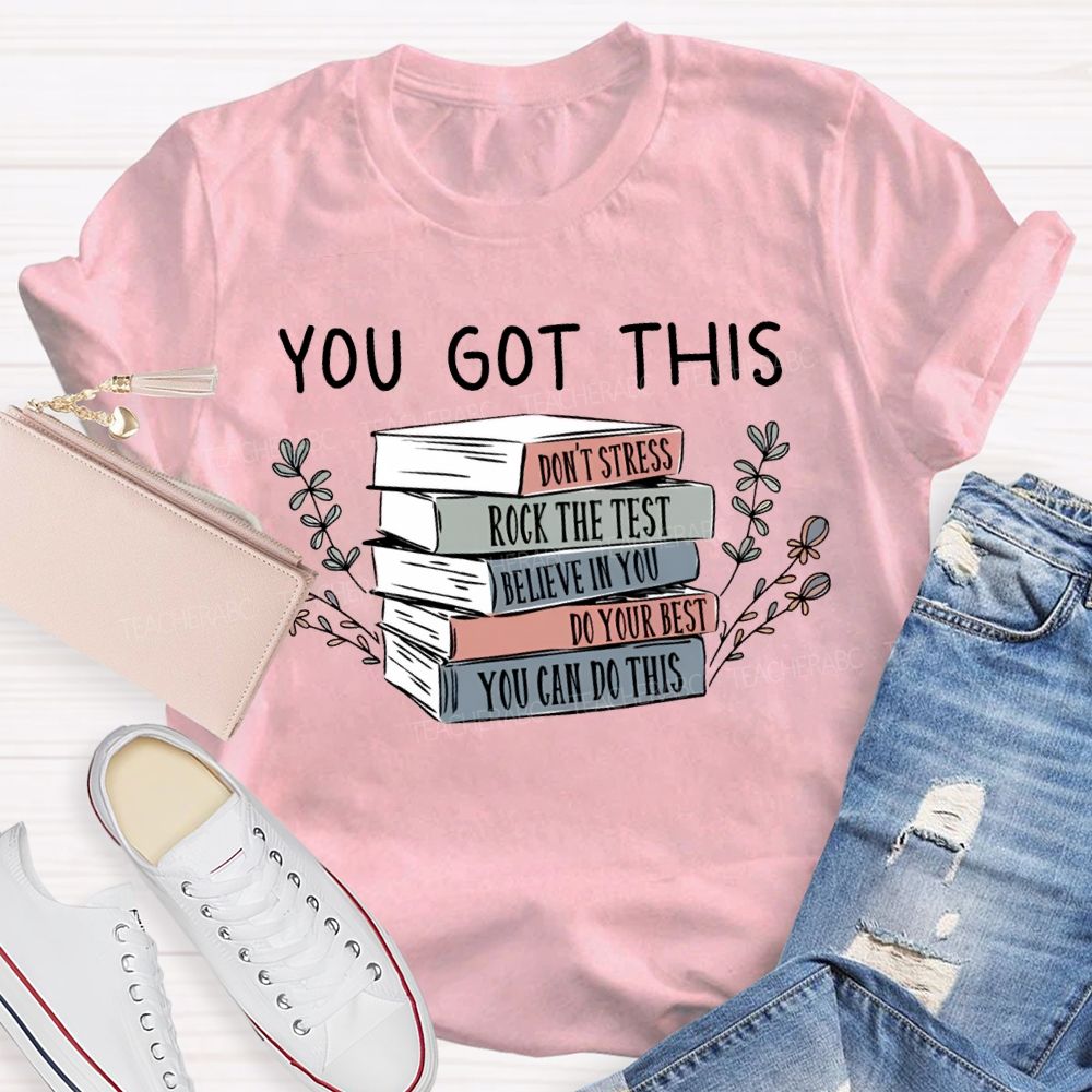 You Got This Don'T Stress Rock The Test Believe In You Teacher T-shirt