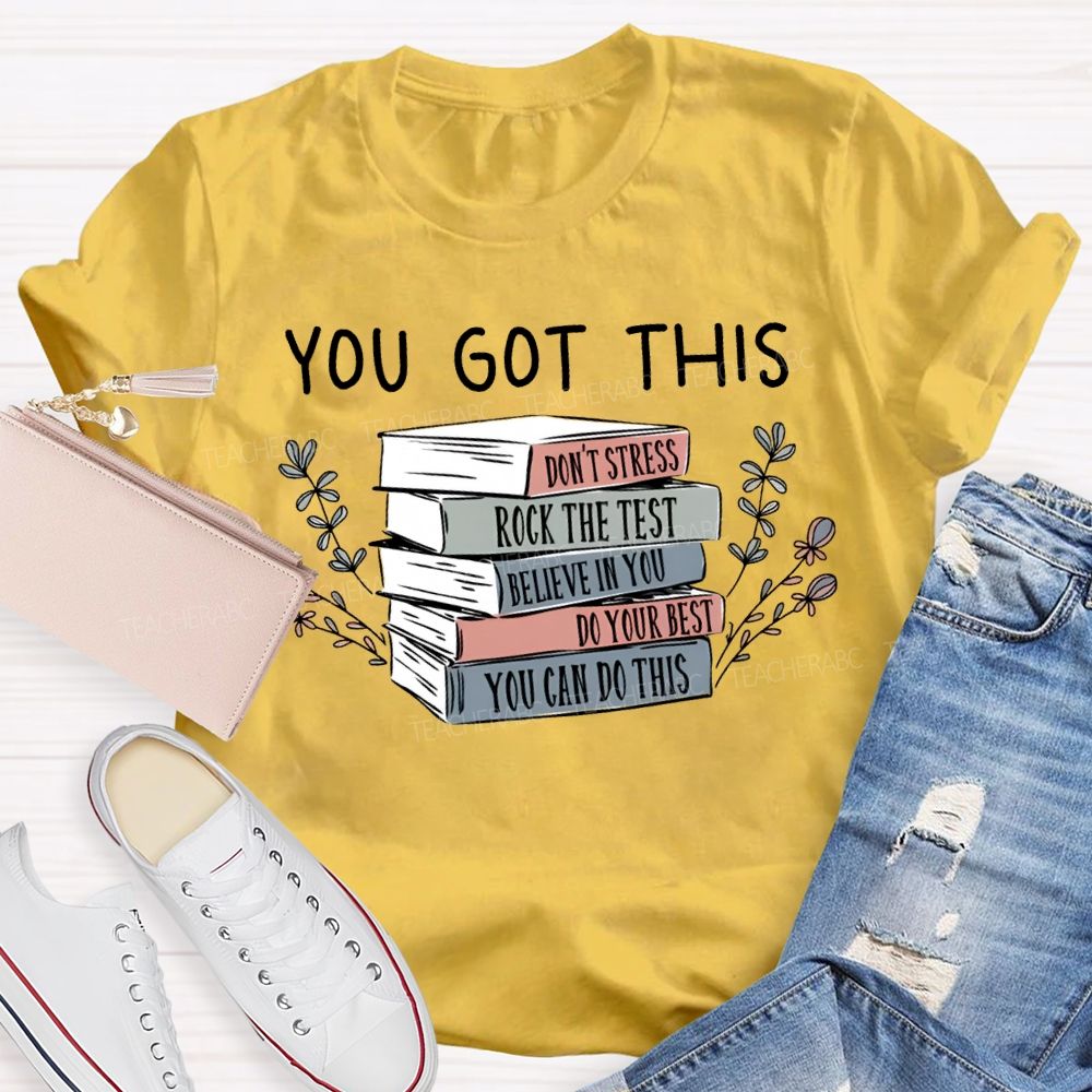 You Got This Don'T Stress Rock The Test Believe In You Teacher T-shirt
