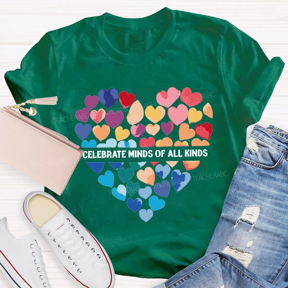 Celebrate Minds Of All Kinds And Colorful Hearts Teacher T-shirt