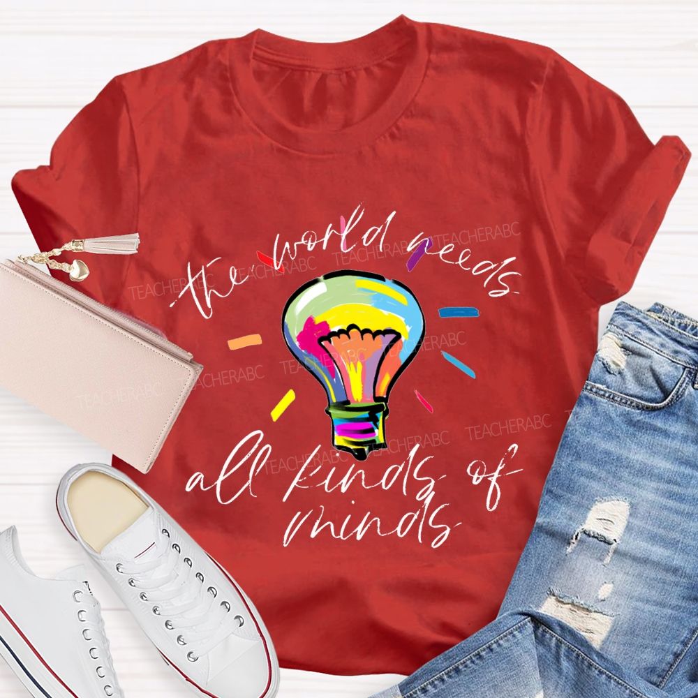 The World Needs All Kinds Of Minds Teacher T-shirt