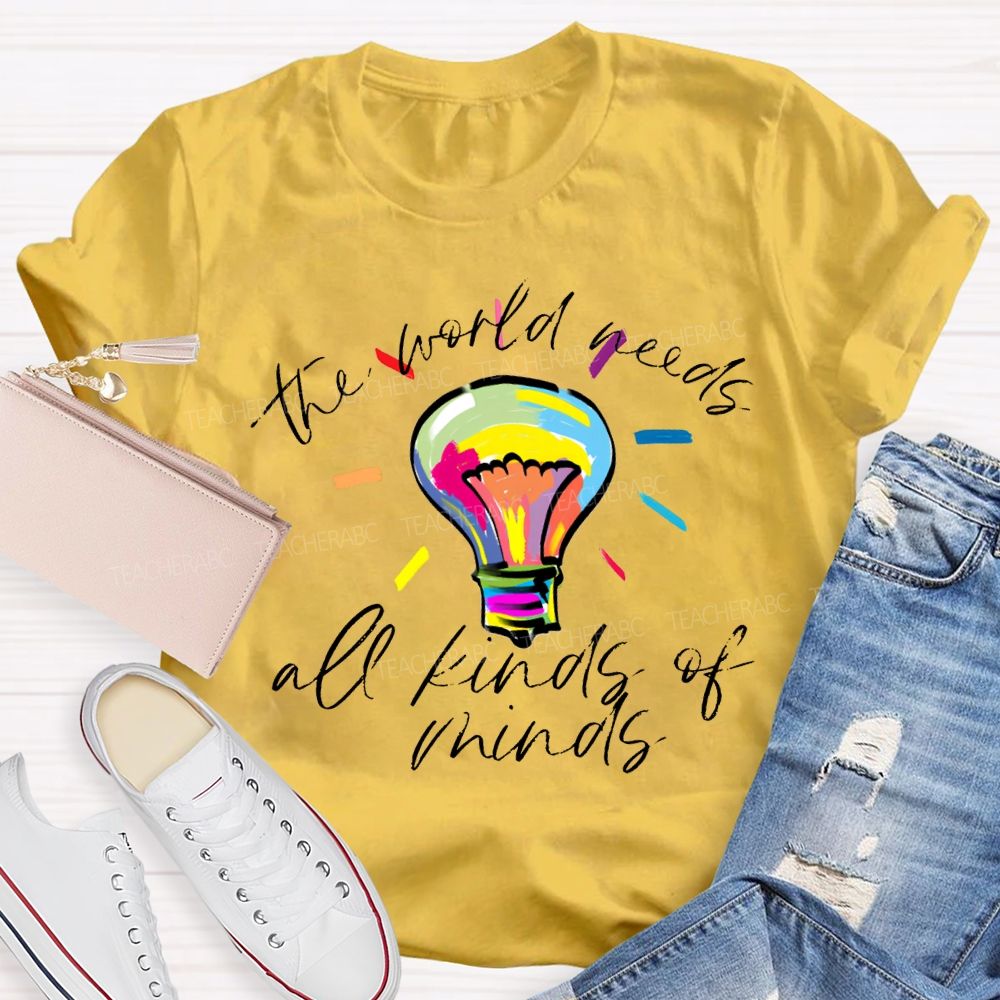 The World Needs All Kinds Of Minds Teacher T-shirt