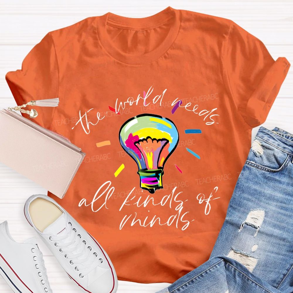 The World Needs All Kinds Of Minds Teacher T-shirt