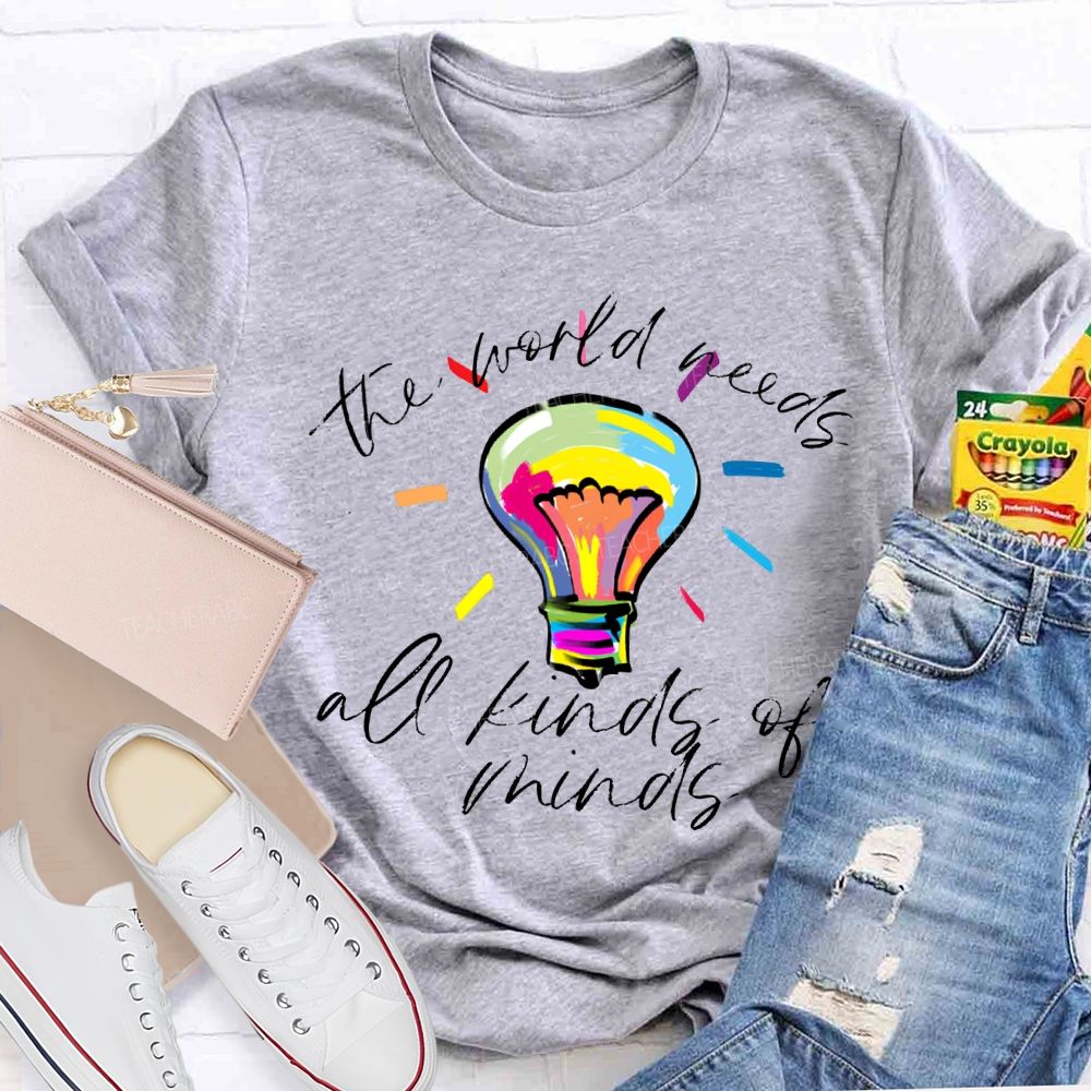 The World Needs All Kinds Of Minds Teacher T-shirt