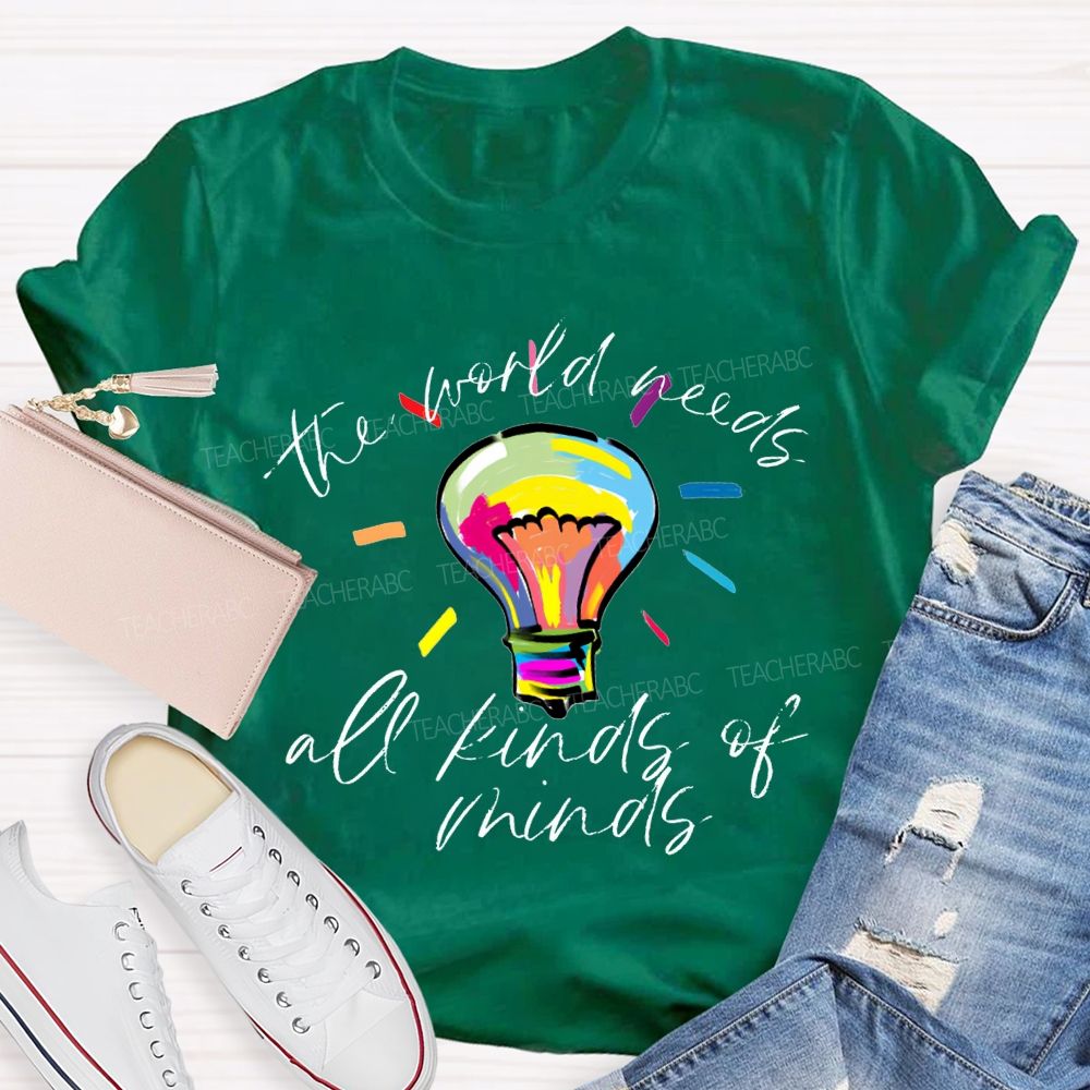 The World Needs All Kinds Of Minds Teacher T-shirt
