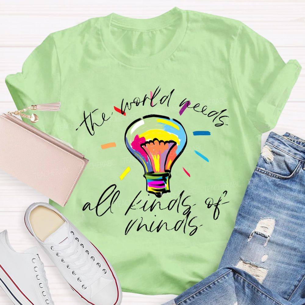 The World Needs All Kinds Of Minds Teacher T-shirt