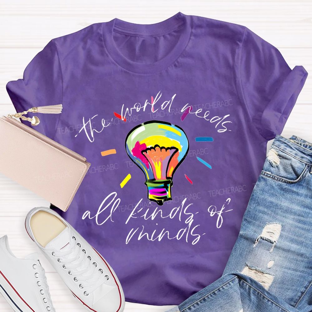 The World Needs All Kinds Of Minds Teacher T-shirt