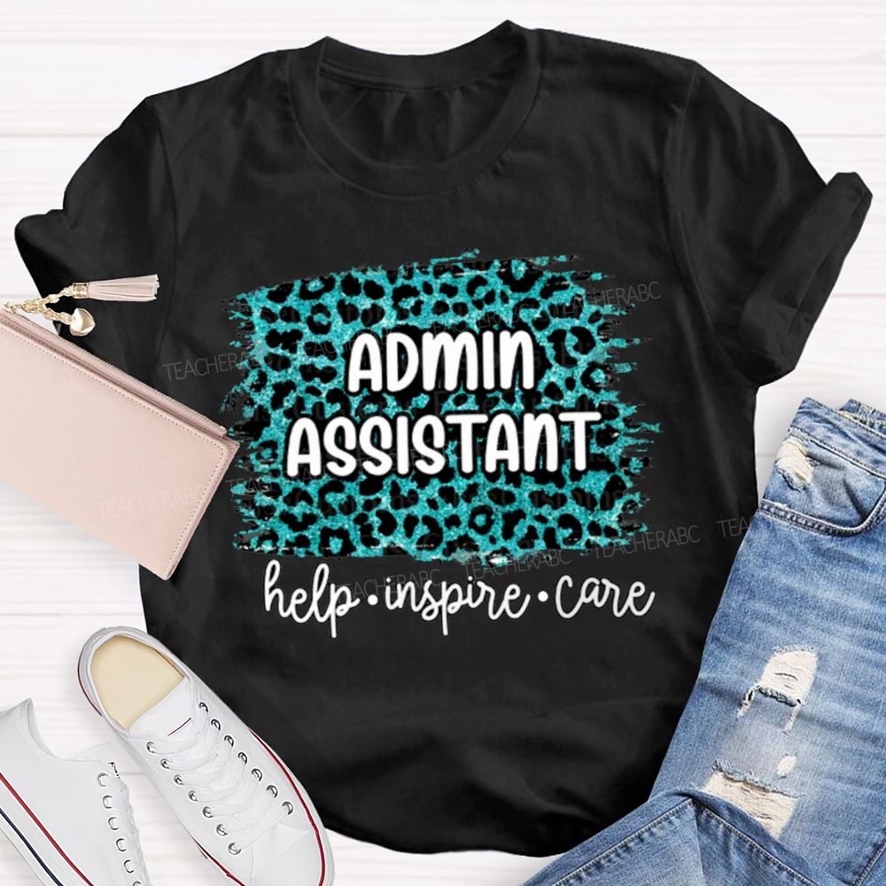 Admin Assistant Help Inspire Care  Teacher T-shirt