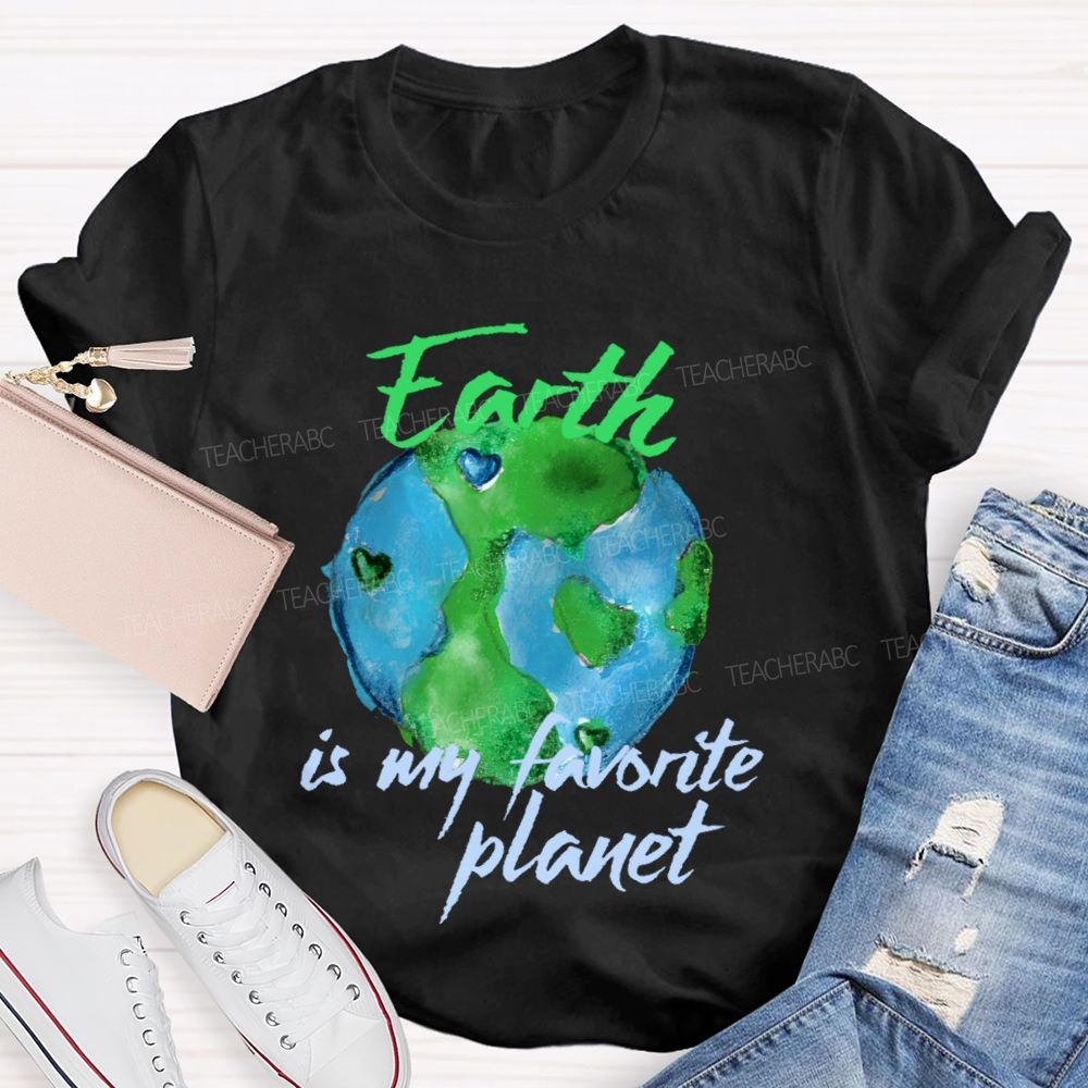 Earth  Is My Favorite Planet  Teacher T-shirt