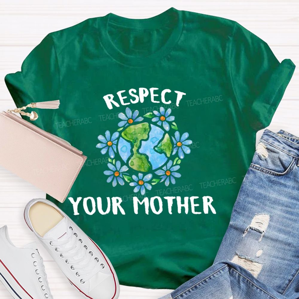 Respect Your Mother   Teacher T-shirt