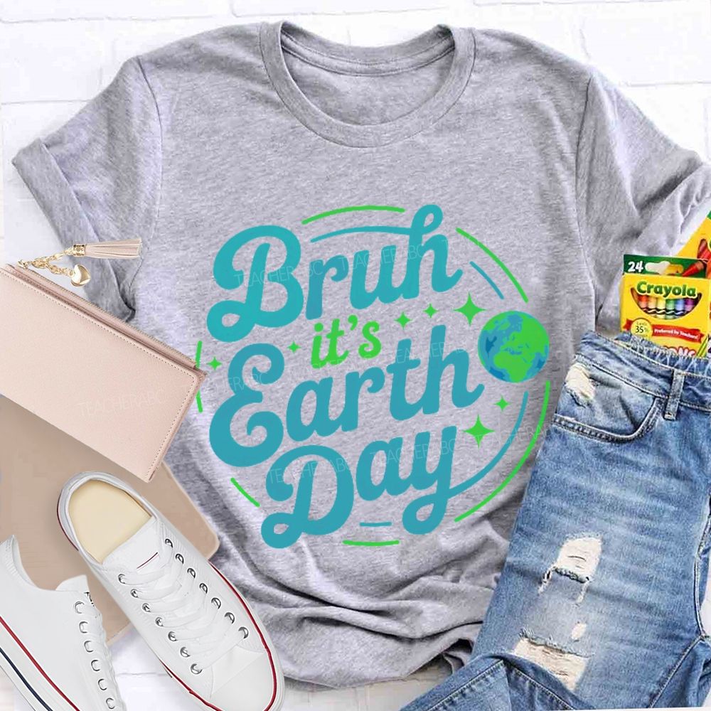 Bruh It's Earth Day Graphic  Teacher T-shirt