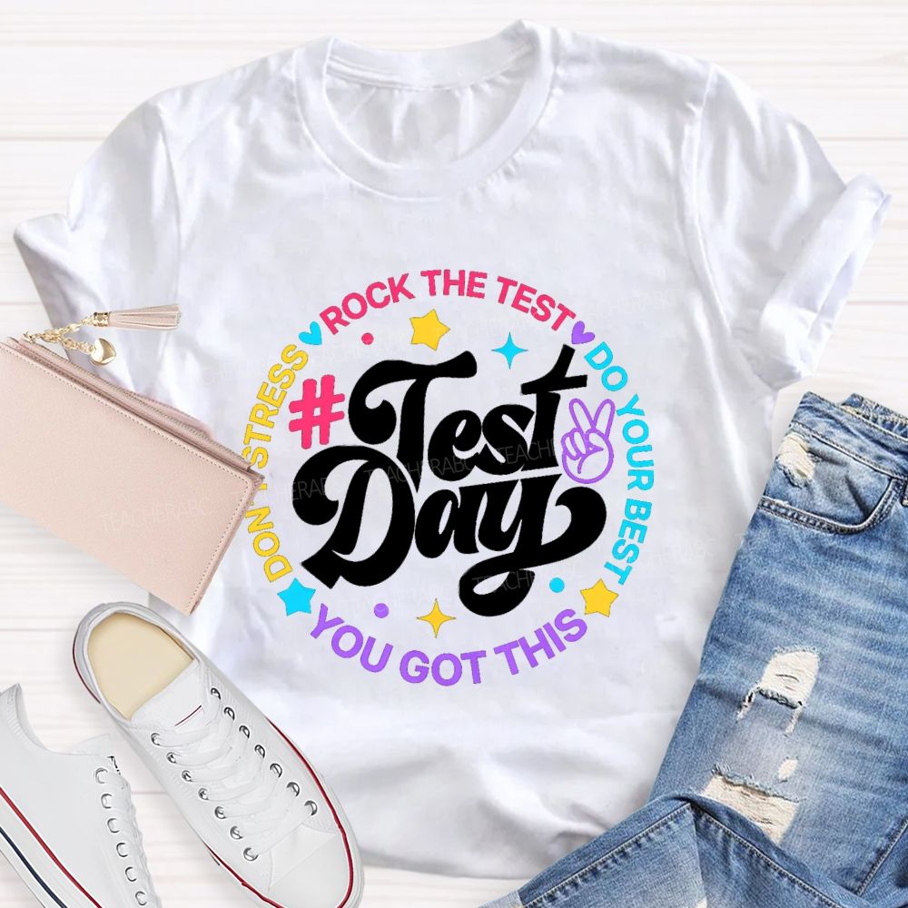 Test Day Rock The Test Do Your Best Teacher T-Shirt