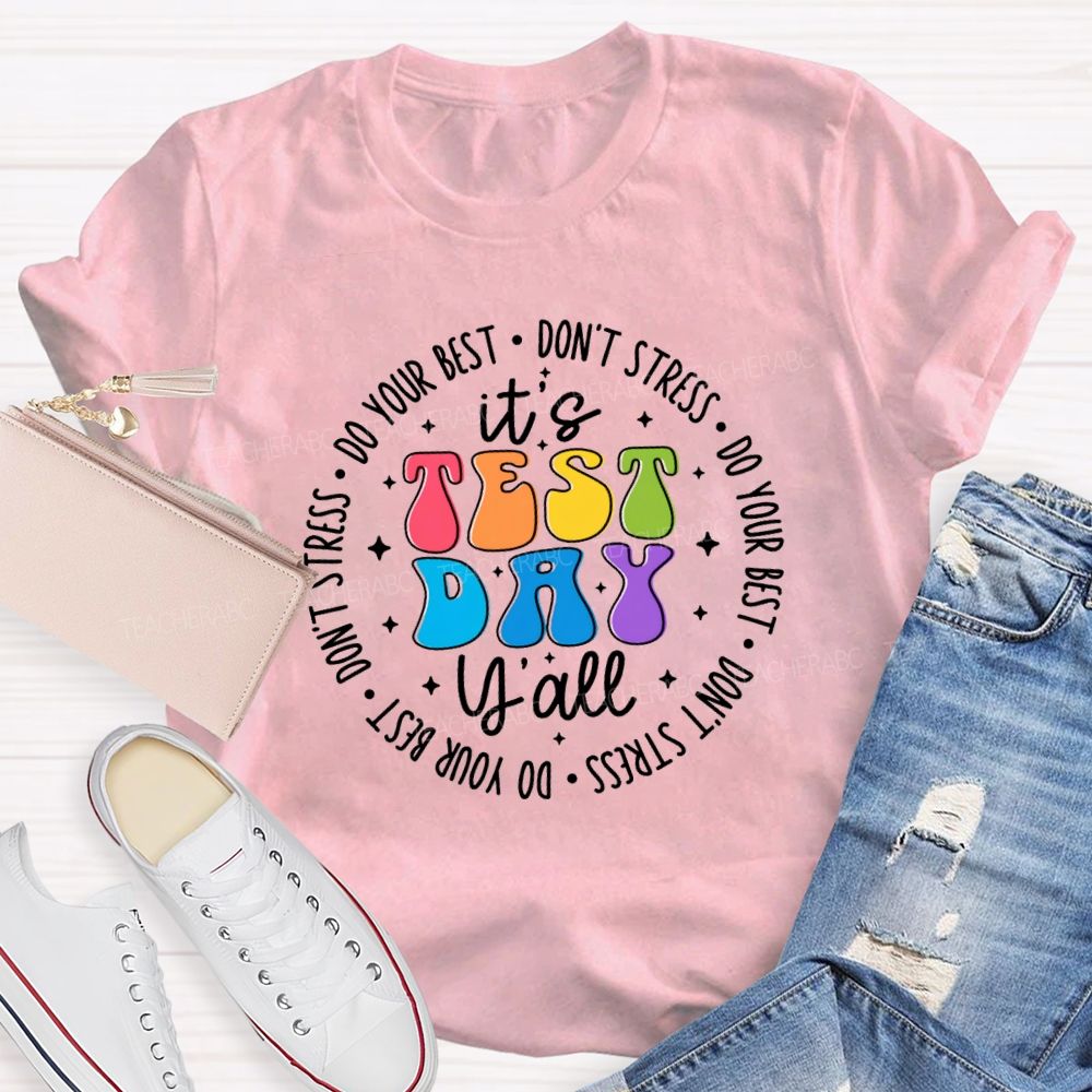 It's Test Day Y'all Do Your Best Don'T Stress Teacher T-Shirt
