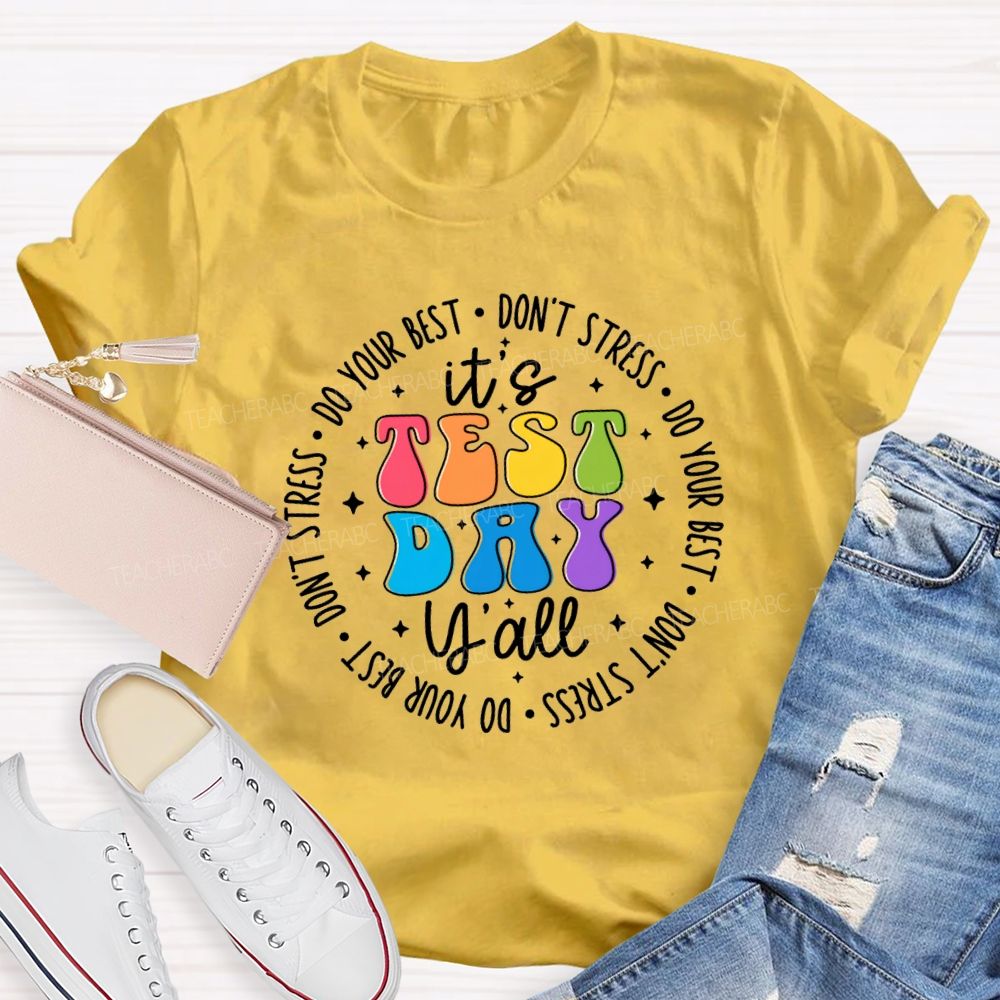 It's Test Day Y'all Do Your Best Don'T Stress Teacher T-Shirt