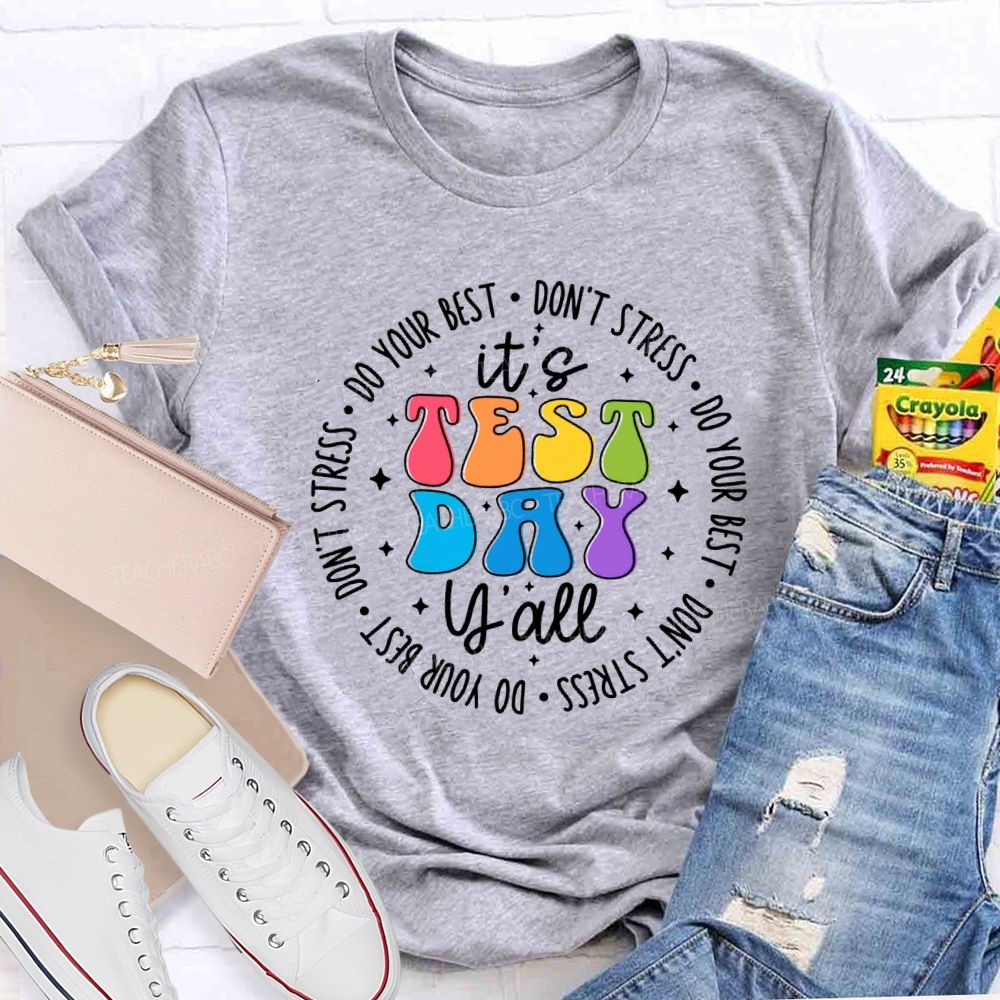 It's Test Day Y'all Do Your Best Don'T Stress Teacher T-Shirt